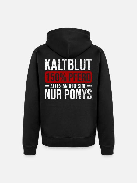 Kaltblut 150% Pferd Reiten Hobby Pferde Geschenk - Unisex Premium Bio Zip Hoodie - Schwarz