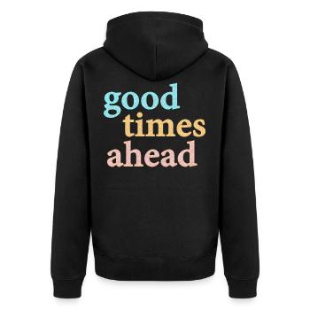 Good Times Ahead Statement Saying - Unisex Premium Organic Zip Hoodie - black - Back - Nico (187cm)