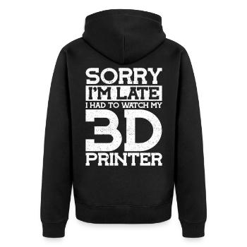 Sorry in Late Watch My 3D Printer 3D Printer - Unisex Premium Organic Zip Hoodie - black - Back - Nico (187cm)