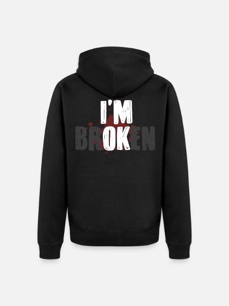 I'm fine, I'm broken - Unisex Premium Organic Zip Hoodie - black