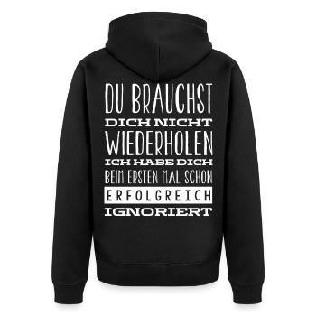 Ich Habe Dich Beim Ersten Mal Gut Ignoriert - Unisex Premium Bio Zip Hoodie - Schwarz - Hinten - Nico (187cm)
