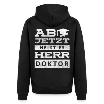 Ab jetzt heißt es Herr Doktor - Unisex Premium Bio Zip Hoodie - Schwarz - Hinten - Nico (187cm)