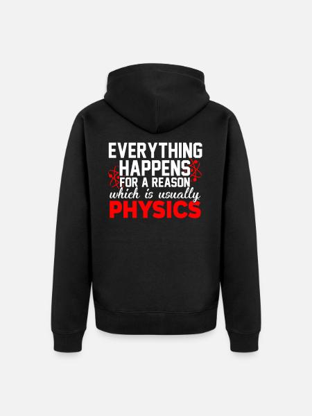 Funny physics saying - Unisex Premium Organic Zip Hoodie - black