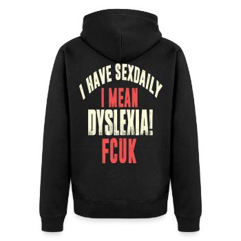 dyslexia fcuk i have daily se* I have daily - Unisex Premium Organic Zip Hoodie - black - Back - Nico (187cm)