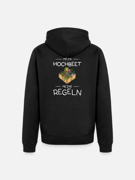 Mein Hochbeet meine Regeln I Selbstversorger - Unisex Premium Bio Zip Hoodie - Schwarz