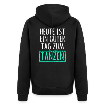 Heute ist ein GUTER TAG ZUM TANZEN Party Tänzer un - Unisex Premium Bio Zip Hoodie - Schwarz - Hinten - Nico (187cm)