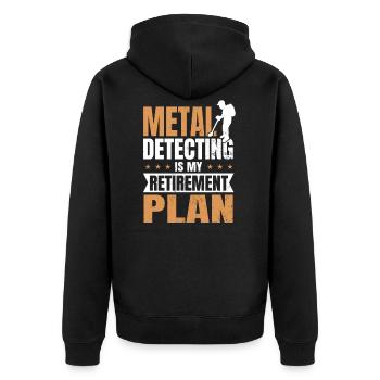 Metal Detecting Is My Retirement Plan Gift - Unisex Premium Organic Zip Hoodie - black - Back - Nico (187cm)
