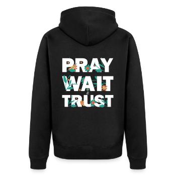 Pray Wait Trust Hope believe and have faith - Unisex Premium Organic Zip Hoodie - black - Back - Nico (187cm)