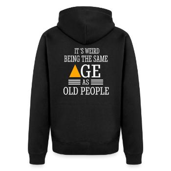 It's Weird Being The Same Age as Old People - Unisex Premium Organic Zip Hoodie - black - Back - Nico (187cm)