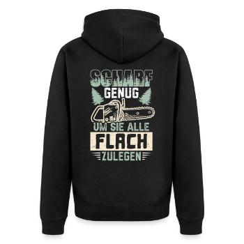 Motorsäge Scharf genug um sie alle Flach zu legen - Unisex Premium Bio Zip Hoodie - Schwarz - Hinten - Nico (187cm)