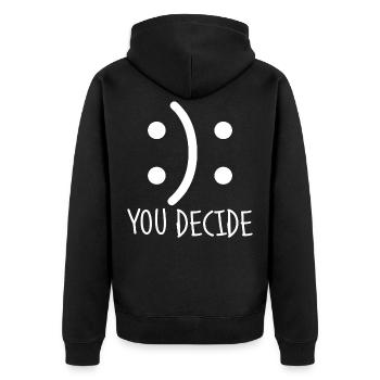 You Decide.Decisions.Happiness.Choice.Motivational - Unisex Premium Organic Zip Hoodie - black - Back - Nico (187cm)