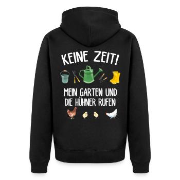 Gärtner Keine Zeit Mein Garten ruft Hühner Chicken - Unisex Premium Bio Zip Hoodie - Schwarz - Hinten - Nico (187cm)