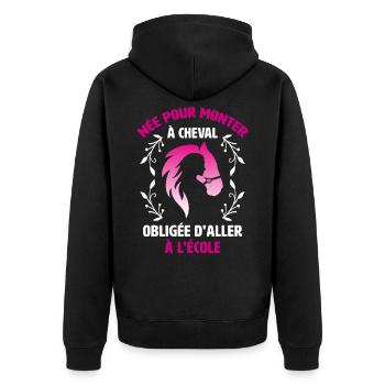 Née pour monter à cheval obligée d'aller à l'école - Unisex Premium Bio Zip Hoodie - Schwarz - Hinten - Nico (187cm)
