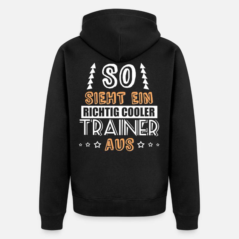 so sieht ein richtig cooler Trainer aus - Unisex Premium Bio Zip Hoodie - Schwarz