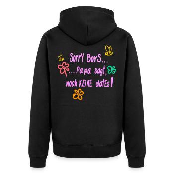 Sorry Boys, aber Papa sagt, noch keine Dates! - Unisex Premium Bio Zip Hoodie - Schwarz - Hinten - Nico (187cm)