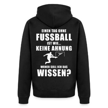 Einen Tag ohne Fussball cooler Spruch Geschenkidee - Unisex Premium Bio Zip Hoodie - Schwarz - Hinten - Nico (187cm)