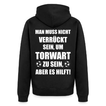 Torwart verrückt Torhüter Spruch Geschenk - Unisex Premium Bio Zip Hoodie - Schwarz - Hinten - Nico (187cm)