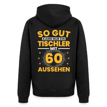 Tischler 60. Geburtstag 60 Jahre Männer Geschenk - Unisex Premium Bio Zip Hoodie - Schwarz - Hinten - Nico (187cm)