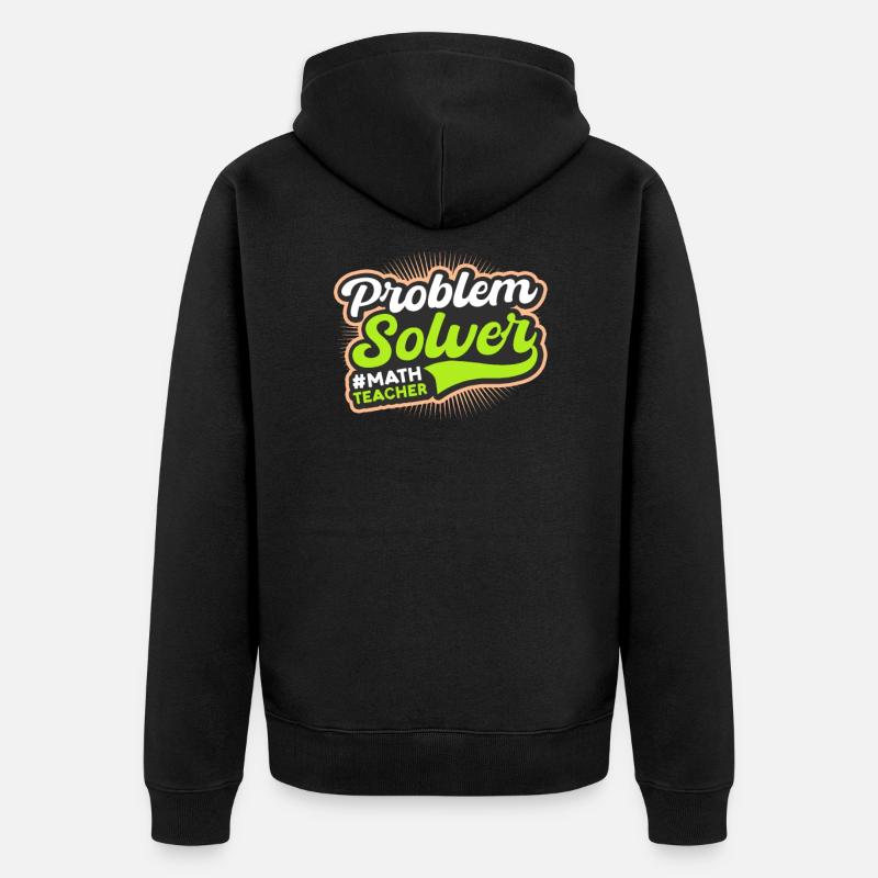 Math Teacher Problem Solver - Unisex Premium Organic Zip Hoodie - black