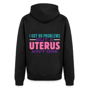 I have 99 problems, but a uterus is not - Unisex Premium Organic Zip Hoodie - black - Back - Nico (187cm)
