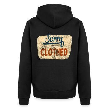 Sorry We Are Clothed - Unisex Premium Organic Zip Hoodie - black - Back - Nico (187cm)
