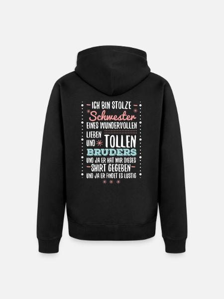 Geschenk für Schwester - Spruch Bruder lustig - Unisex Premium Bio Zip Hoodie - Schwarz