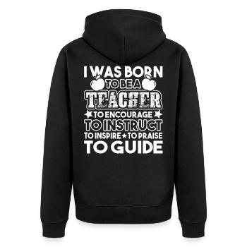 Teacher I Was Born To Be A Teacher - Unisex Premium Organic Zip Hoodie - black - Back - Nico (187cm)
