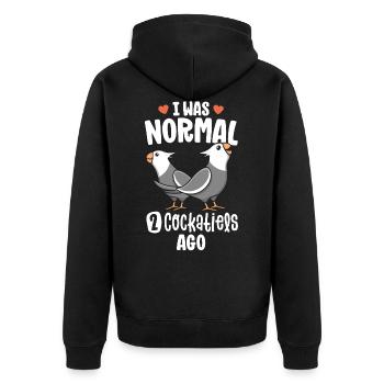 I Was Normal 2 Cockatiels Ago White Face - Unisex Premium Organic Zip Hoodie - black - Back - Nico (187cm)