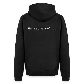 Ha sag e mol ... Na sag mal ... - Unisex Premium Bio Zip Hoodie - Schwarz - Hinten - Nico (187cm)