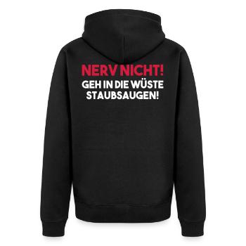 NERV NICHT! GEH IN DIE WÜSTE STAUBSAUGEN! Geschenk - Unisex Premium Bio Zip Hoodie - Schwarz - Hinten - Nico (187cm)