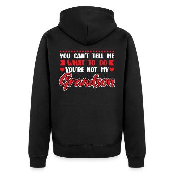 You Can't Tell Me What To Do Grandson - Unisex Premium Bio Zip Hoodie - Schwarz - Hinten - Nico (187cm)