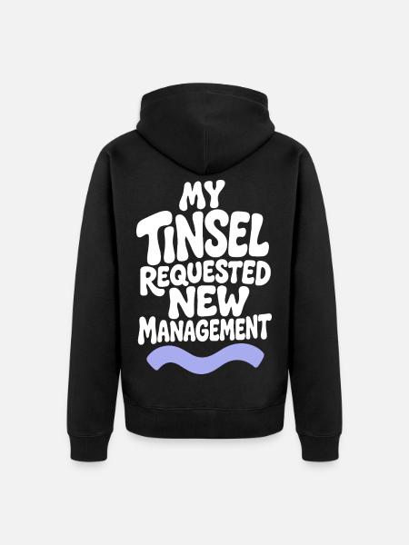 My Tinsel Requested New Management - Unisex Premium Bio Zip Hoodie - Schwarz