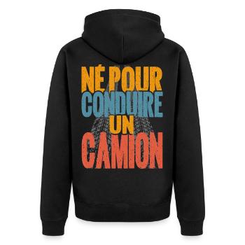 Cadeau routier né pour conduire camion chauffeur - Veste à capuche bio Premium Unisexe - noir - Dos - Nico (187cm)