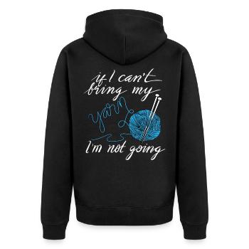 If I Cant Bring My Yarn Knitting Quilting Shirt - Unisex Premium Organic Zip Hoodie - black - Back - Nico (187cm)