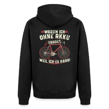 Warum ich ohne Akku fahre? Weil ich es kann! - Unisex Premium Bio Zip Hoodie - Schwarz - Hinten - Nico (187cm)