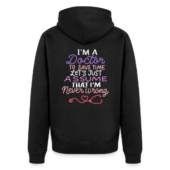 I'm A Doctor T Shirt Funny Doctor Always Right - Unisex Premium Organic Zip Hoodie - black - Back - Nico (187cm)