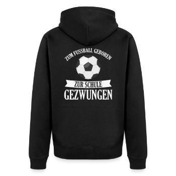zum Fussball geboren zur Schule gezwungen - Unisex Premium Bio Zip Hoodie - Schwarz - Hinten - Nico (187cm)