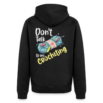 Don't talk to me crocheting Don't talk about crocheting fun - Unisex Premium Organic Zip Hoodie - black - Back - Nico (187cm)
