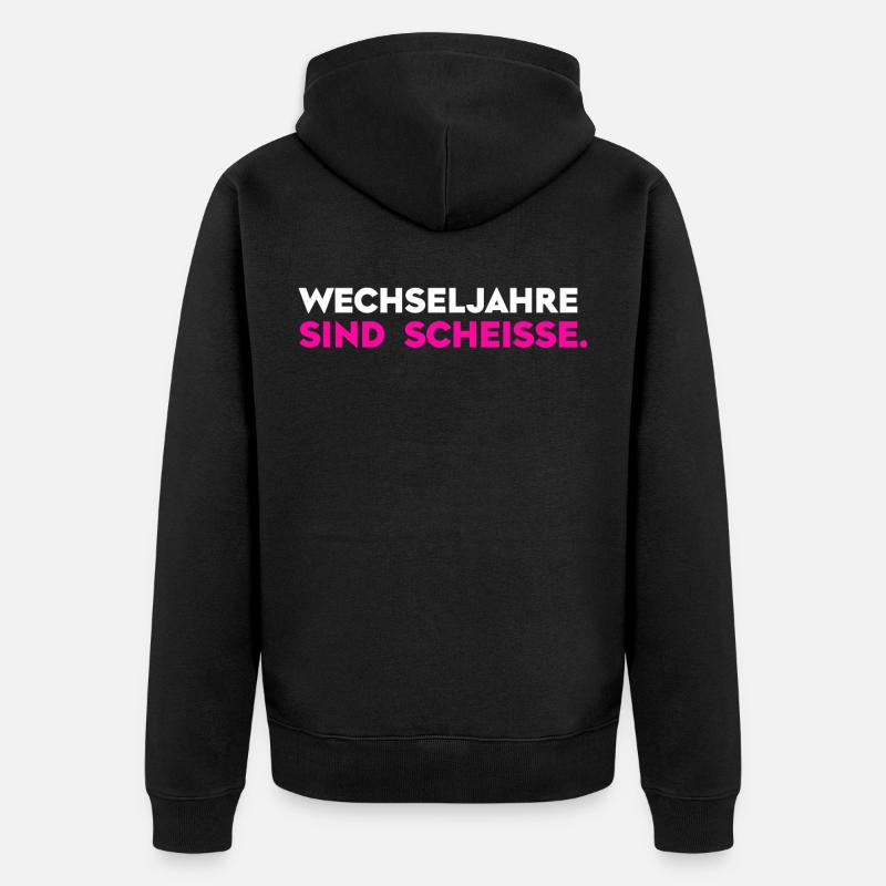 Wechseljahre sind scheiße - Unisex Premium Bio Zip Hoodie - Schwarz