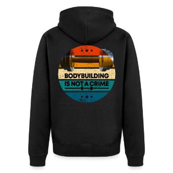 Bodybuilding is not a crime Bodybuilder Weight Training - Unisex Premium Organic Zip Hoodie - black - Back - Nico (187cm)