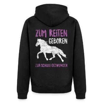 Zum Reiten Geboren Zur Schule Gezwungen - Unisex Premium Bio Zip Hoodie - Schwarz - Hinten - Nico (187cm)
