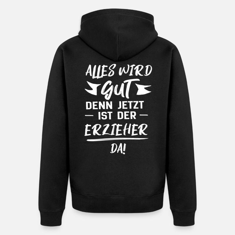 erzieher alles wird gut geschenk - Unisex Premium Bio Zip Hoodie - Schwarz