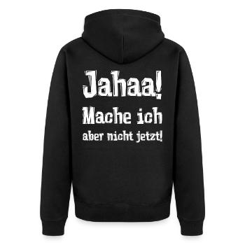 Jahaa! Mache ich aber nicht jetzt! - Unisex Premium Bio Zip Hoodie - Schwarz - Hinten - Nico (187cm)