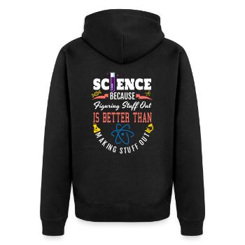 Science Shirt, Science Is Real, Science Figuring - Unisex Premium Organic Zip Hoodie - black - Back - Nico (187cm)