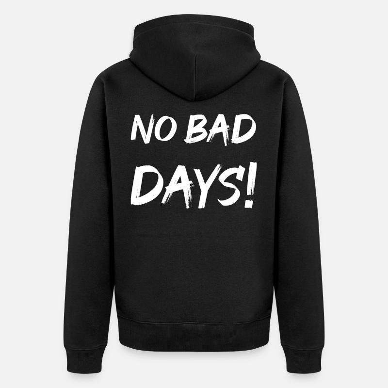 No bad days! - Unisex Premium Bio Zip Hoodie - Schwarz