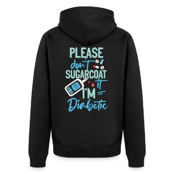 Please Don't Sugarcoat Diabetic Type 1 Diabetes Aw - Unisex Premium Bio Zip Hoodie - Schwarz - Hinten - Nico (187cm)