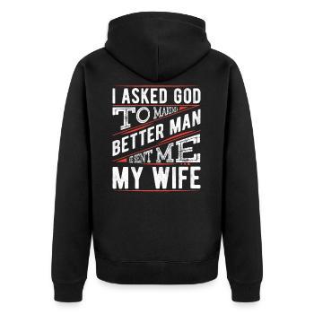 I Asked God To Make Me A Better Man, He Sent Me - Unisex Premium Organic Zip Hoodie - black - Back - Nico (187cm)