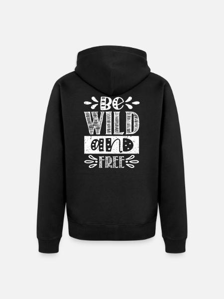 be wild and free - Unisex Premium Organic Zip Hoodie - black