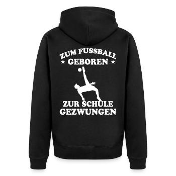 Fußball Schule Lustige Spruch Fußballer Geschenk - Unisex Premium Bio Zip Hoodie - Schwarz - Hinten - Nico (187cm)