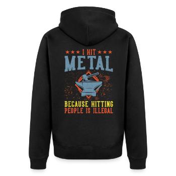I Hit Metal funny saying for blacksmith - Unisex Premium Organic Zip Hoodie - black - Back - Nico (187cm)